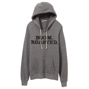 Boom. Roasted. // Hoodie