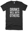 Drinks Well with Others // Unisex Tri-blend