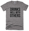 Drinks Well with Others // Unisex Tri-blend