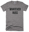 Whatever Russ // Unisex Tee