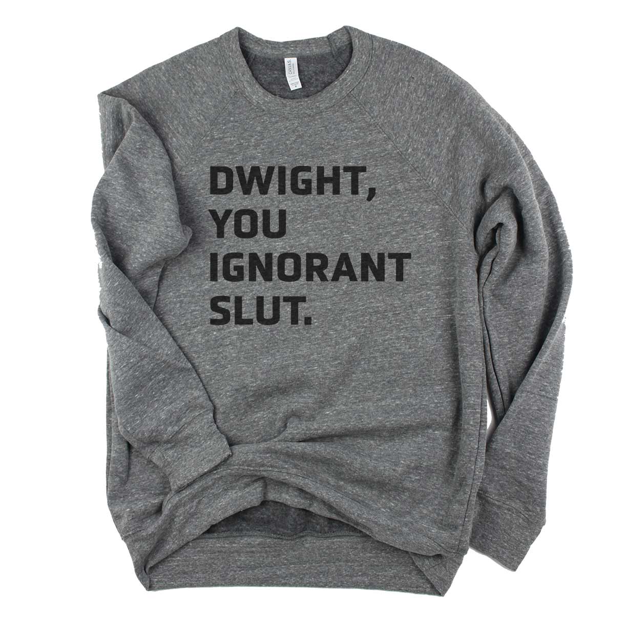 Dwight You Ignorant Slut // Unisex Sweatshirt