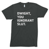 Dwight You Ignorant Slut // Unisex Tri-blend