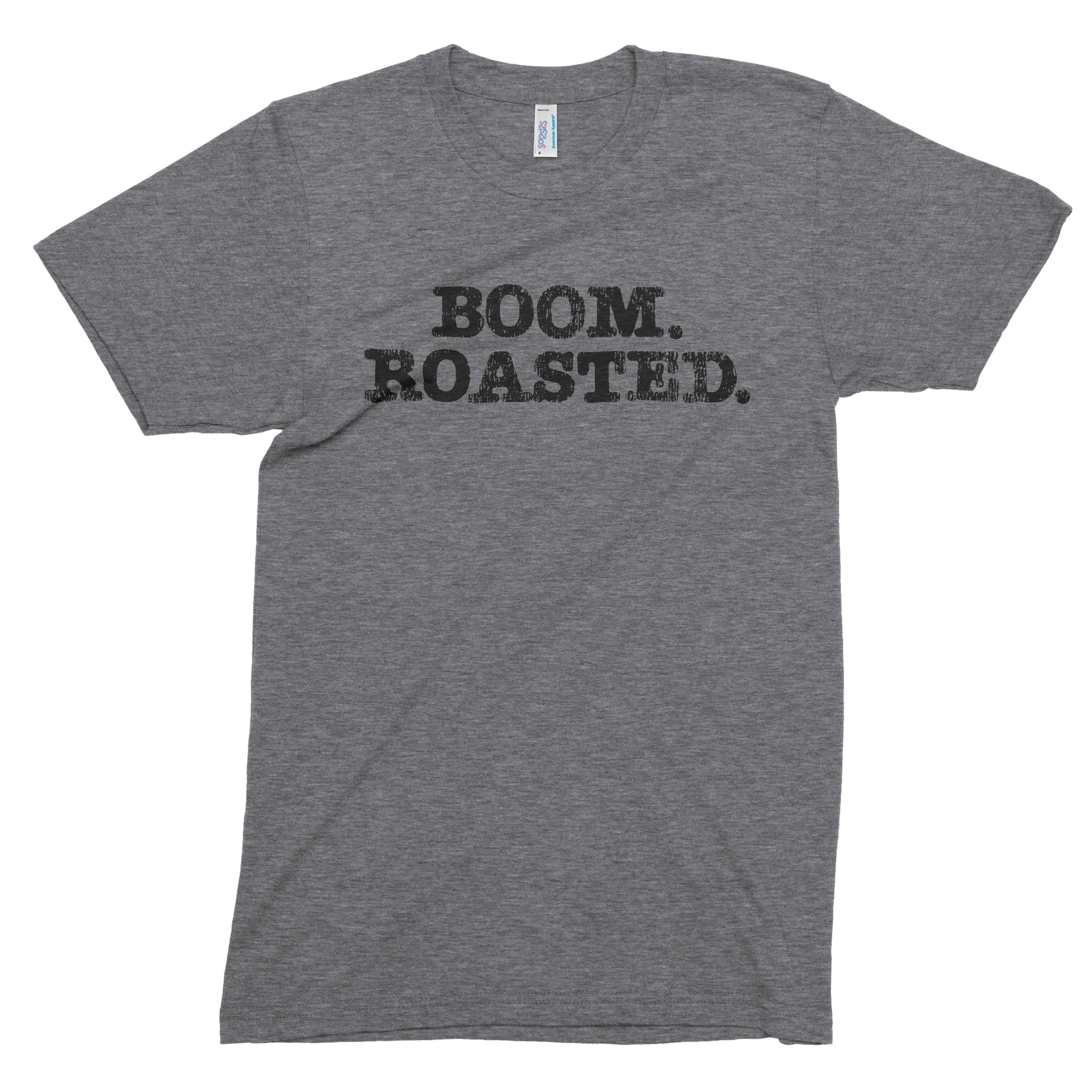 Boom. Roasted. // Unisex Tri-blend